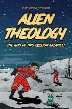 portada Alien Theology: The God of Two Trillion Galaxies (en Inglés)