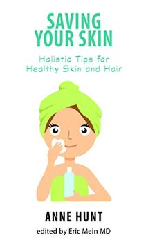 portada Saving Your Skin: Holistic Tips for Healthy Skin and Hair (en Inglés)