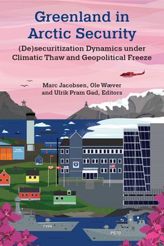 portada Greenland in Arctic Security: (De)Securitization Dynamics Under Climatic Thaw and Geopolitical Freeze (en Inglés)