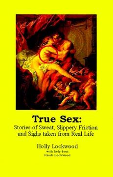 portada true sex: stories of sweat, slippery friction and sighs from real life (in English)
