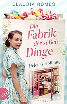 portada Die Fabrik der Süßen Dinge? Helenes Hoffnung: Roman (in German)