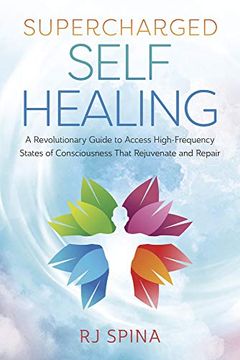 portada Supercharged Self-Healing: A Revolutionary Guide to Access High-Frequency States of Consciousness That Rejuvenate and Repair (in English)
