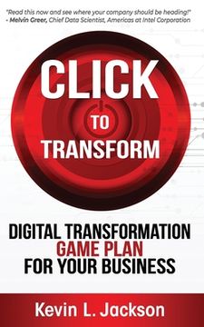portada Click to Transform: Digital Transformation Game Plan for Your Business (in English)