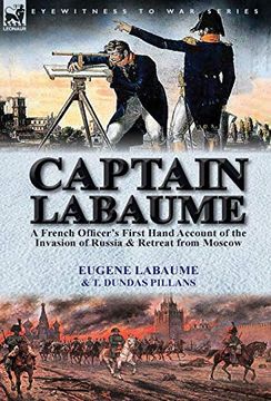 portada Captain Labaume: A French Officer's First Hand Account of the Invasion of Russia & Retreat From Moscow (en Inglés)