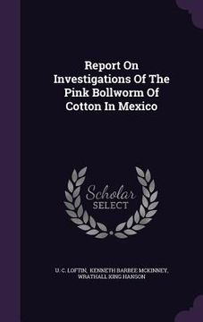 portada Report On Investigations Of The Pink Bollworm Of Cotton In Mexico (en Inglés)