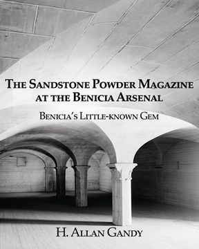 portada The Powder Magazine at the Benicia Arsenal: Benicia's Little-known Gem (en Inglés)