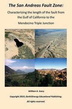 portada The San Andreas Fault Zone: Characterizing the length of the fault from the Gulf of California to the Mendocino Triple Junction (en Inglés)