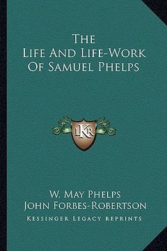 portada the life and life-work of samuel phelps (in English)