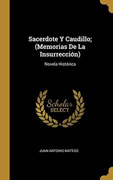 portada Sacerdote y Caudillo; (Memorias de la Insurrección): Novela Histórica