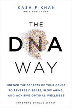 portada The DNA Way: Unlock the Secrets of Your Genes to Reverse Disease, Slow Aging, and Achieve Optimal Wellness (en Inglés)