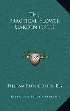 portada the practical flower garden (1911) (en Inglés)