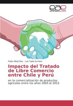 portada Impacto del Tratado de Libre Comercio entre Chile y Perú: en la comercialización de productos agrícolas entre los años 2003 al 2013