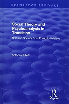 portada Social Theory and Psychoanalysis in Transition: Self and Society from Freud to Kristeva (en Inglés)