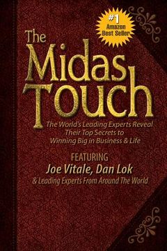 portada The Midas Touch: The World's Leading Experts Reveal Their Top Secrets to Winning Big in Business & Life