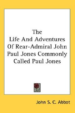 portada the life and adventures of rear-admiral john paul jones commonly called paul jones (en Inglés)