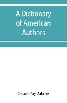 portada A dictionary of American authors (en Inglés)