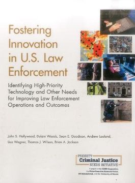 portada Fostering Innovation in U.S. Law Enforcement: Identifying High-Priority Technology and Other Needs for Improving Law Enforcement Operations and Outcomes