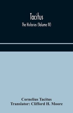 portada Tacitus; The Histories (Volume IV) (en Inglés)