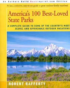 portada america's 100 best-loved state parks: a complete guide to some of the country's most scenic and affordable outdoor vacations (en Inglés)