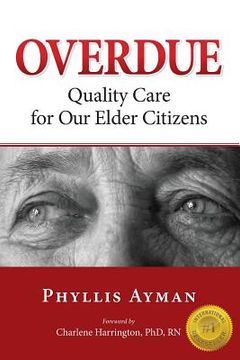 portada Overdue: Quality Care for Our Elder Citizens (in English)
