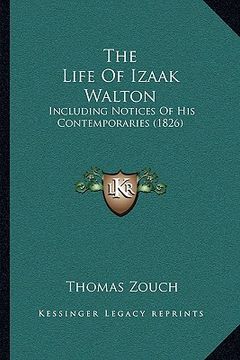 portada the life of izaak walton: including notices of his contemporaries (1826) (en Inglés)