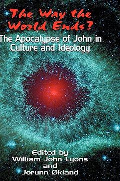 portada the way the world ends? the apocalypse of john in culture and ideology (in English)