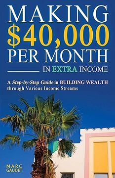 portada making $40,000 per month in extra income (en Inglés)
