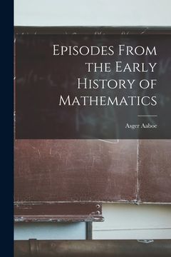 portada Episodes From the Early History of Mathematics (en Inglés)