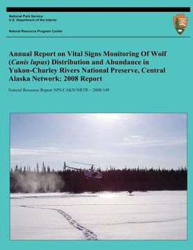 portada Annual Report on Vital Signs Monitoring Of Wolf (Canis lupus) Distribution and Abundance in Yukon-Charley Rivers National Preserve, Central Alaska Net