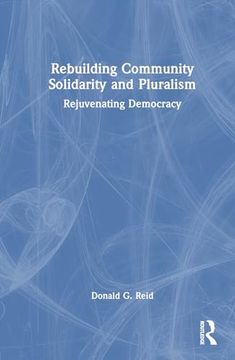 portada Rebuilding Community Solidarity and Pluralism: Rejuvenating Democracy (en Inglés)