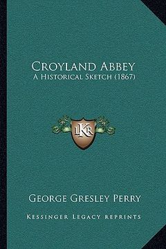 portada croyland abbey: a historical sketch (1867) (in English)