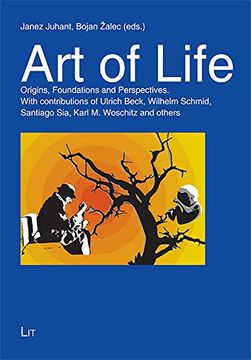 portada Art of Life Origins, Foundations and Perspectives With Contributions of Ulrich Beck, Wilhelm Schmid, Santiago Sia, Karl m Woschitz and Others 14 Theologie Ostwest