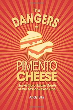 portada The Dangers of Pimento Cheese: Surviving a Stroke South of the Mason-Dixon Line (in English)