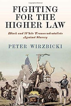 portada Fighting for the Higher Law: Black and White Transcendentalists Against Slavery (America in the Nineteenth Century) (en Inglés)