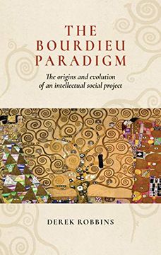 portada The Bourdieu Paradigm: The Origins and Evolution of an Intellectual Social Project (en Inglés)