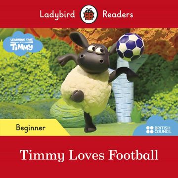 portada Ladybird Readers Beginner Level - Timmy Time: Timmy Loves Football (Elt Graded Reader) (in English)