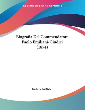 portada Biografia Del Commendatore Paolo Emiliani-Giudici (1874) (in Italian)