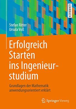 portada Erfolgreich Starten ins Ingenieurstudium: Grundlagen der Mathematik Anwendungsorientiert Erklärt (en Alemán)