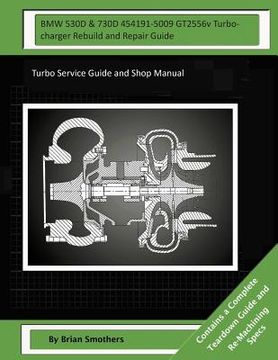 portada BMW 530D & 730D 454191-5009 GT2556v Turbocharger Rebuild and Repair Guide: Turbo Service Guide and Shop Manual (in English)