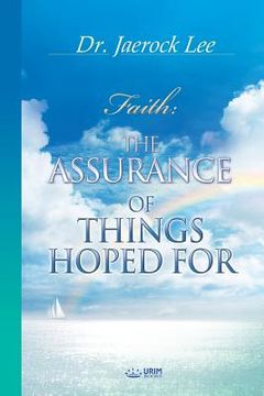 portada Faith: The Assurance Of Things Hoped For (in English)