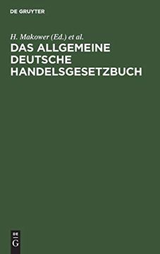 portada Das Allgemeine Deutsche Handelsgesetzbuch: Nebst dem Preussischen Einführgsgesetze vom 24. Juni 1861 und der Instruktion vom 12. Dez. 1861 Für den. Aus den Quellen Erläutert (in German)