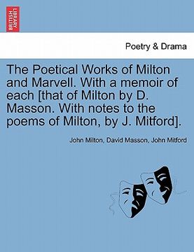 portada the poetical works of milton and marvell. with a memoir of each [that of milton by d. masson. with notes to the poems of milton, by j. mitford].