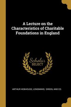 portada A Lecture on the Characteristics of Charitable Foundations in England (in English)
