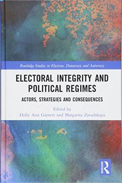portada Electoral Integrity and Political Regimes: Actors, Strategies and Consequences (Routledge Studies in Elections, Democracy and Autocracy) (in English)