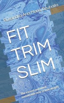 portada Fit Trim Slim: The Easiest and Most Sustainable Way to Lose Weight (en Inglés)