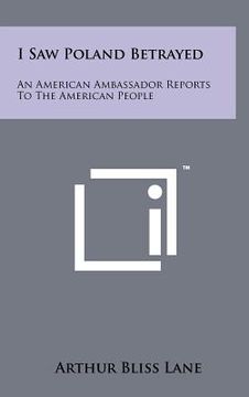portada i saw poland betrayed: an american ambassador reports to the american people (en Inglés)