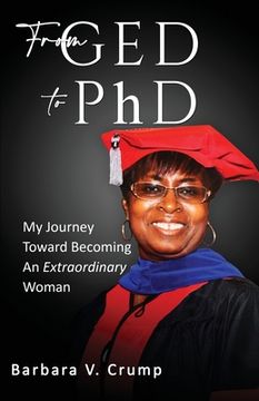 portada From GED to PhD: My Journey Toward Becoming an Extraordinary Woman (en Inglés)