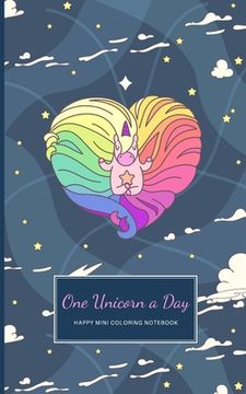 portada One Unicorn A Day: Happy Coloring Notebook With Cute Simple Unicorn Drawings On Each Page (en Inglés)