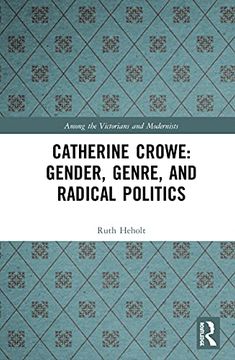 portada Catherine Crowe: Gender, Genre, and Radical Politics (Among the Victorians and Modernists) 