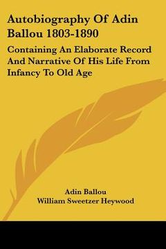 portada autobiography of adin ballou 1803-1890: containing an elaborate record and narrative of his life from infancy to old age (en Inglés)